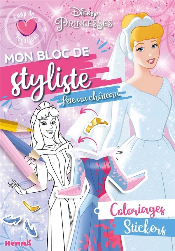 Mon bloc de styliste : Disney princesses - coup de coeur créations - fête au château : [Album à colorier]