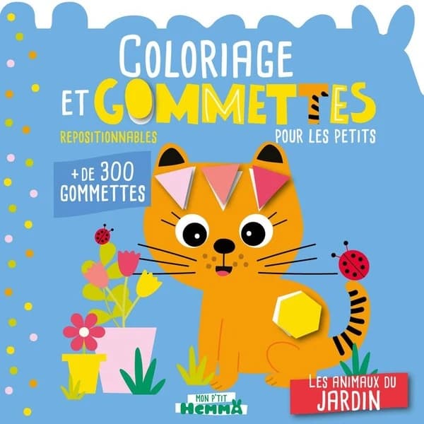 Mon p'tit Hemma : Coloriage et gommettes repositionnables pour les petits : Les animaux du jardin