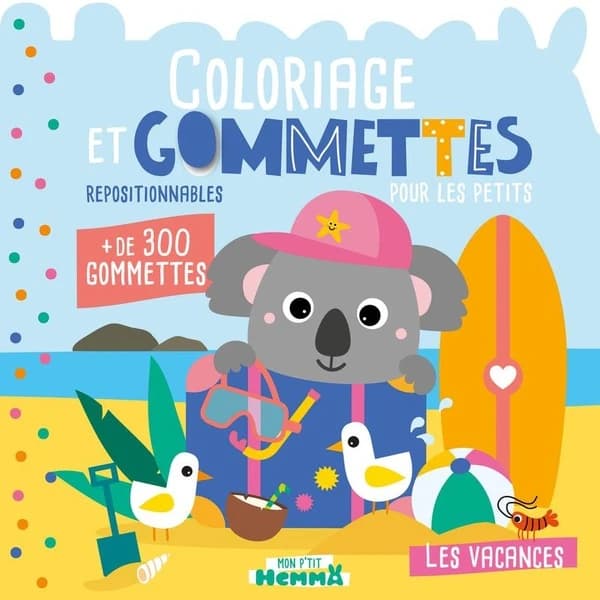 Mon p'tit Hemma : Coloriage et gommettes repositionnables pour les petits : Les vacances