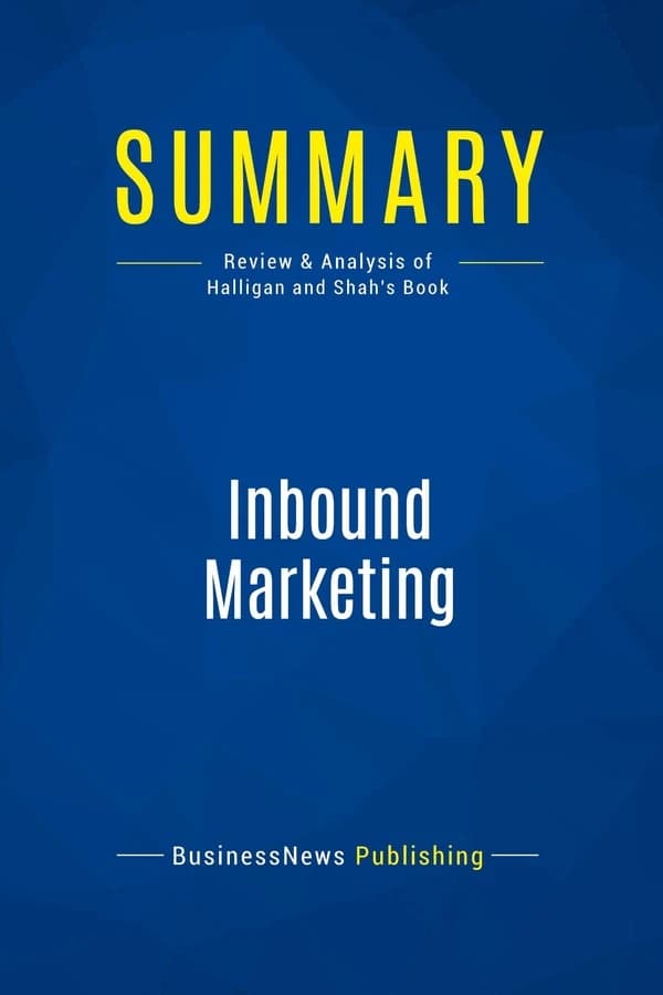 Summary: Inbound Marketing : Review and Analysis of Halligan and Shah's Book