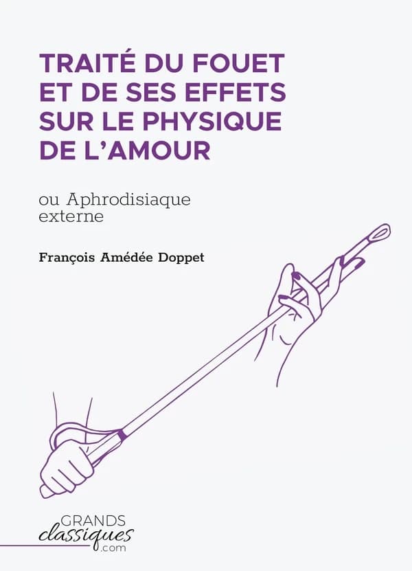 Traité du fouet et de ses effets sur le physique de l'amour : ou Aphrodisiaque externe