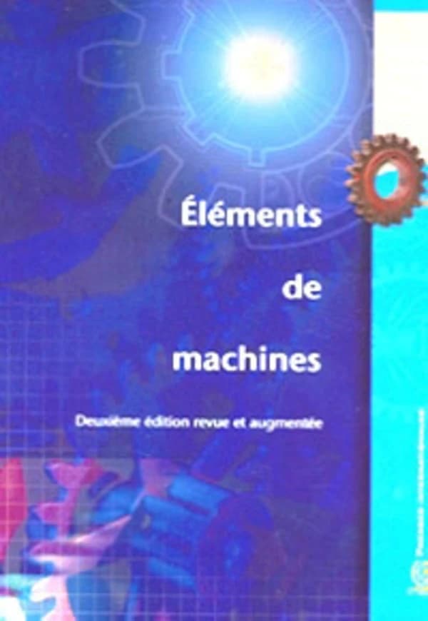 Éléments de machines (2è éd. rev. et corr.) Gilbert Drouin, Michel Gou, Pierre Thiry... [et al.]