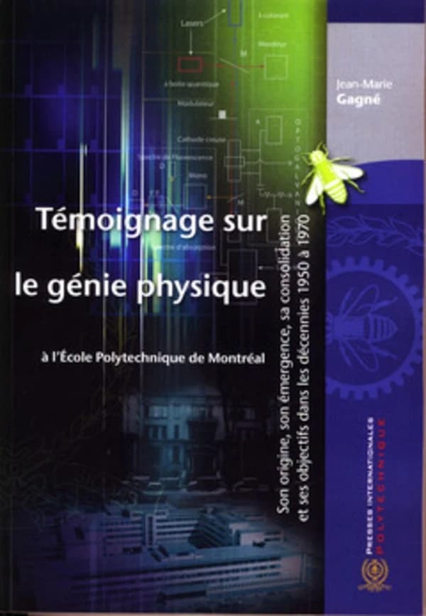 Témoignage sur le génie physique ; à l'École polytechnique de Montreal