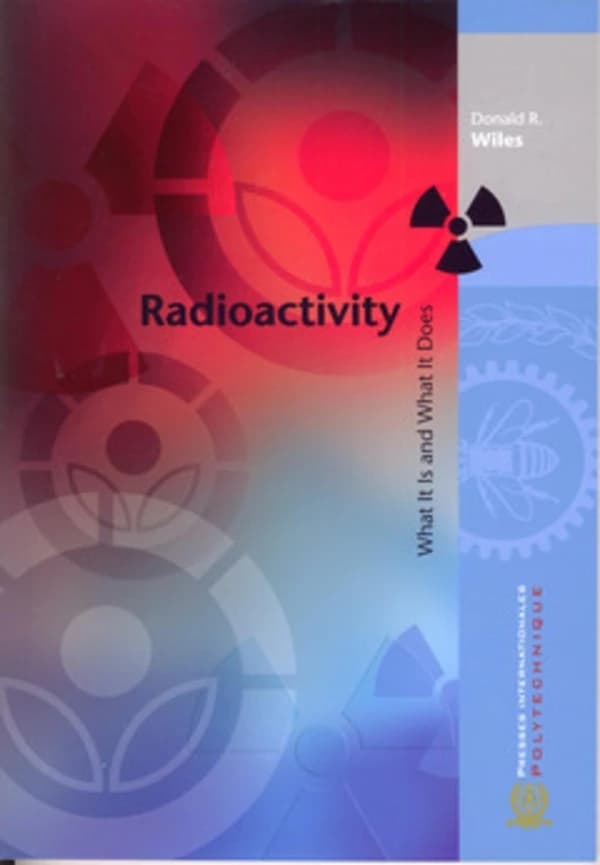 Radioactivity ; what it is and what is does