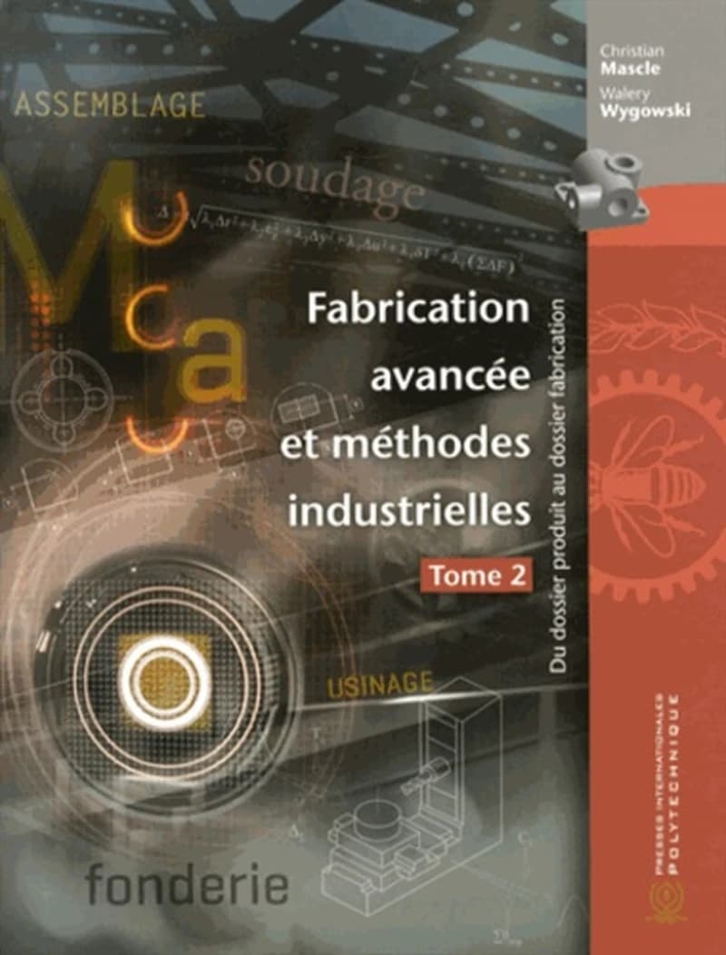 Fabrication avancee et methodes industrielles tome 2 : du dossier produit au dossier fabrication