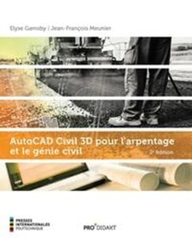AutoCAD civil 3D pour l'arpentage et le génie civil (2e édition)