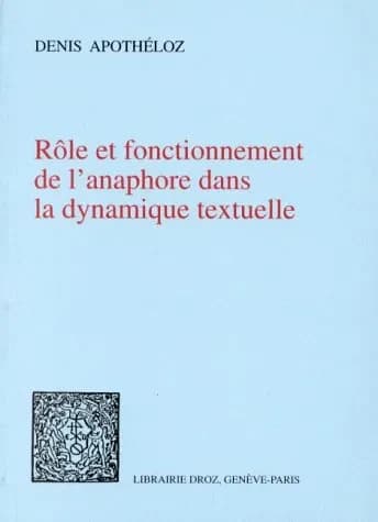 Rôle et fonctionnement de l'anaphore dans la dynamique textuelle