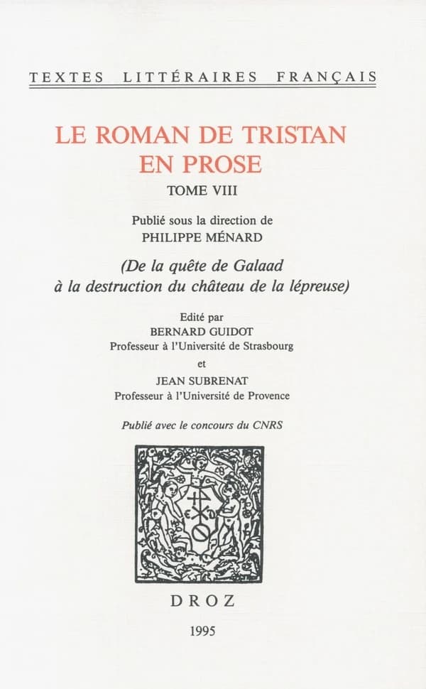 Le roman de Tristan en prose. Tome VIII, De la quête de Galaad à la destruction du château de la lépreuse