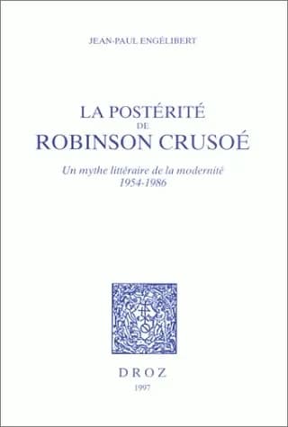 La postérité de Robinson Crusoé : un mythe littéraire de la modernité, 1954-1986