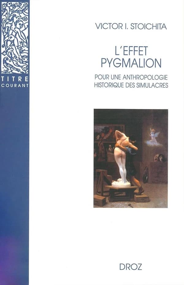 L' effet Pygmalion : pour une anthropologie historique des simulacres
