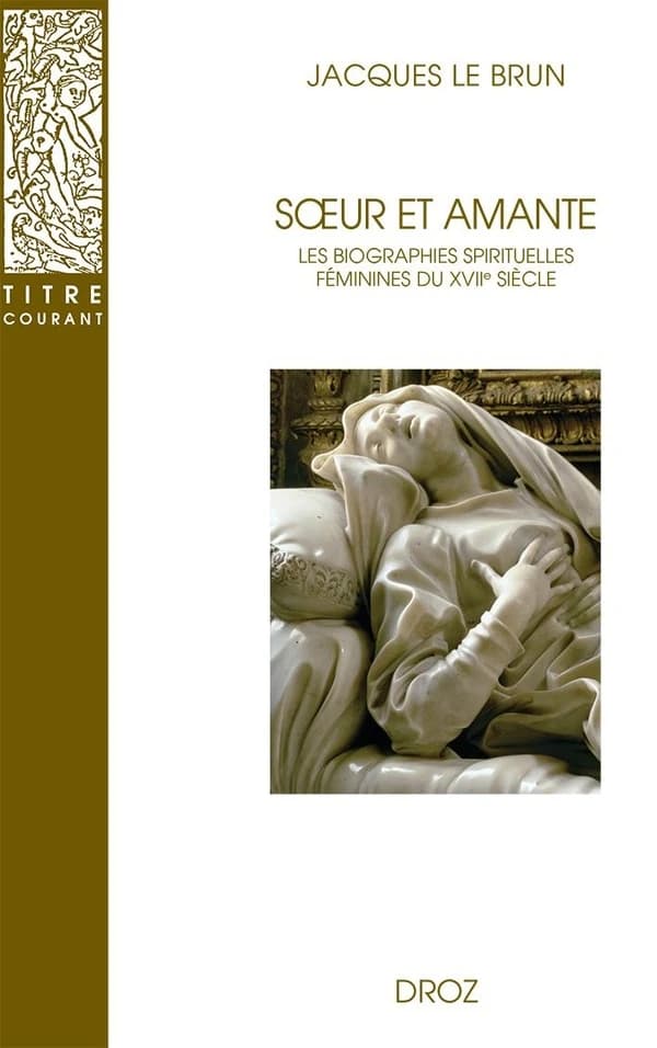 Sœur et amante : les biographies spirituelles féminines du XVIIe siècle