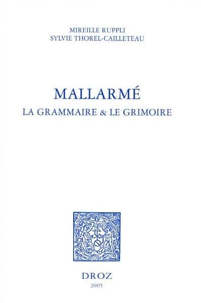 Mallarmé : la grammaire & le grimoire
