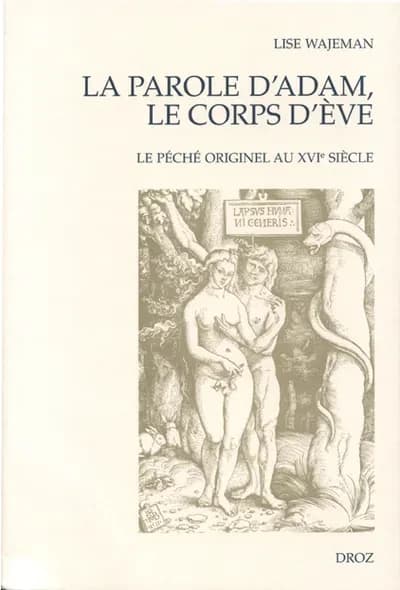 La parole d'Adam, le corps d'Ève : le péché originel au XVIe siècle