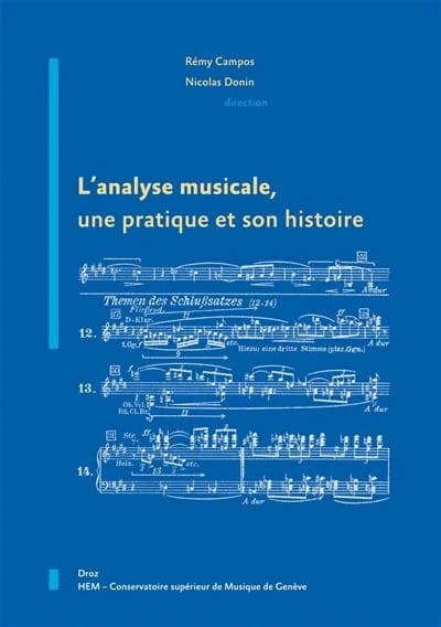 L'analyse musicale, une pratique et son histoire : [colloque international "Pratiquer l'analyse musicale : une discipline musicologique et son histoire", tenu à l'Académie musicale de Villecroze, du 19 au 23 avril 2006]