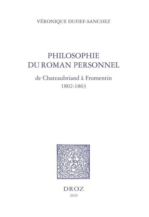 Philosophie du roman personnel de Chateaubriand à Fromentin : 1802-1863