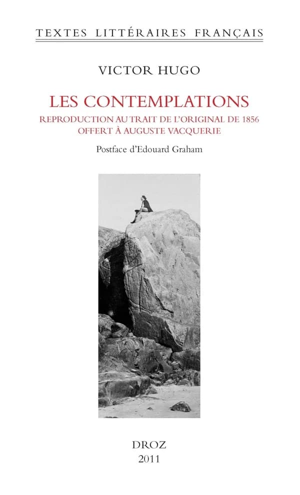 Les contemplations : reproduction au trait de l'original de 1856 offert à Auguste Vacquerie ([Reproduction en fac-similé]) Victor Hugo ; postface d'Edouard Graham