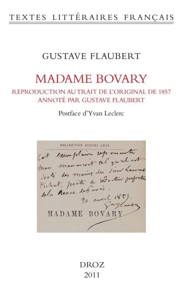 Madame Bovary : reproduction au trait de l'original de 1857 annoté par Gustave Flaubert ([Reproduction en fac-similé]) Gustave Flaubert ; postface d'Yvan Leclerc
