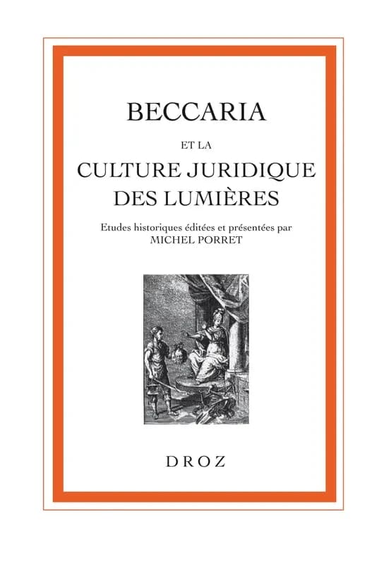 Beccaria et la culture juridique des lumieres. actes du colloque europeen de geneve, 25-26 nov. 1995