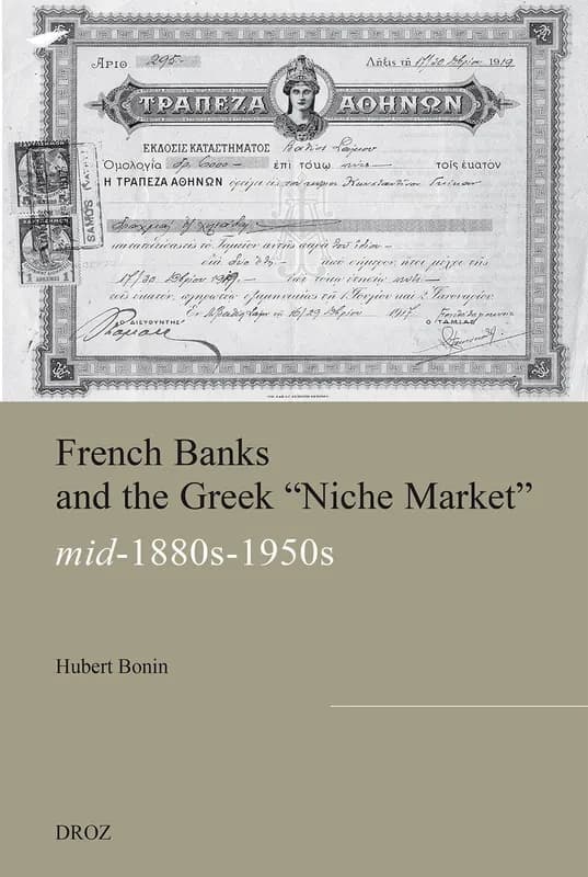 French Banks and the Greek "niche Market" : Mid-1880s - 1950s