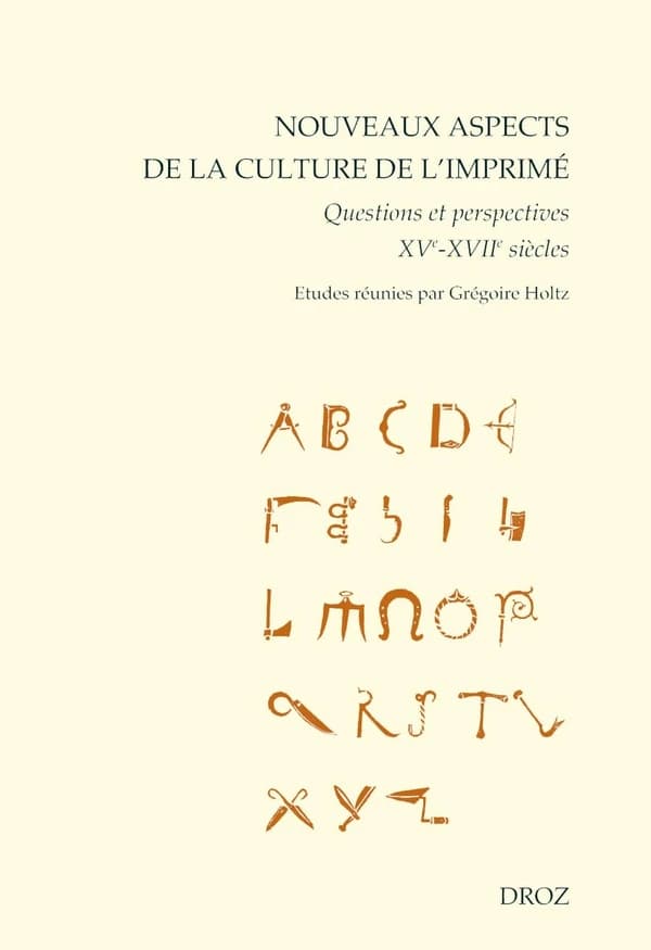 Nouveaux aspects de la culture de l'imprimé : questions et perspectives (XVe-XVIIe siècles)