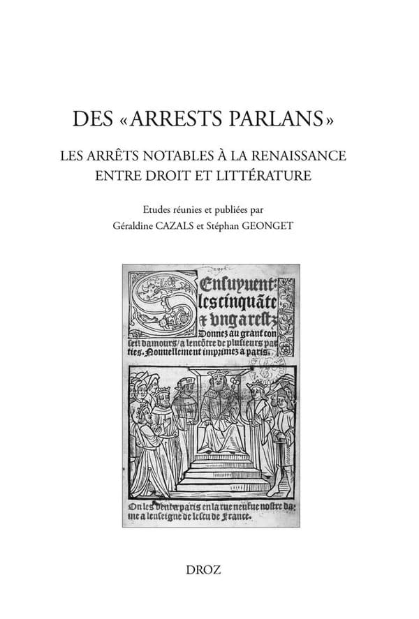 Des "arrests parlans" : les arrêts notables à la Renaissance entre droit et littérature