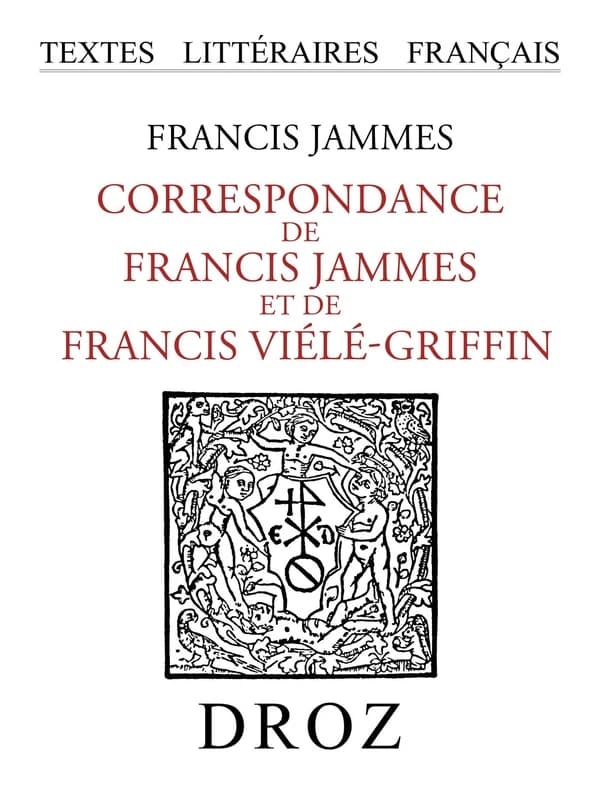 Correspondance de francis jammes et de francis viele-griffin : 1893-1937