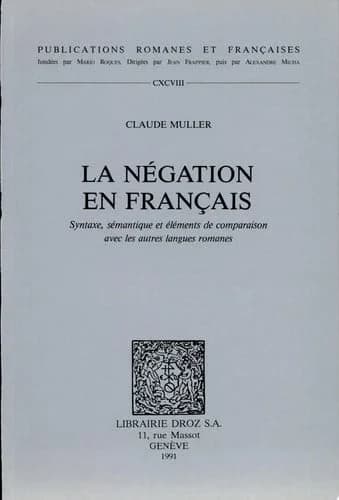La negation en francais : syntaxe, semantique et elements de comparaison avec les autres langues rom