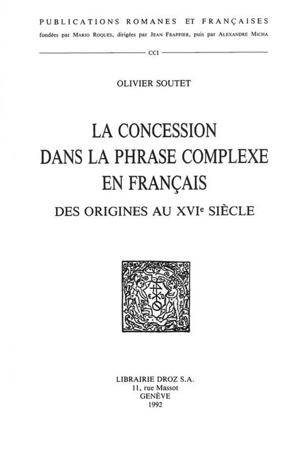 La concession dans la phrase complexe en francais, des origines au xvie siecle