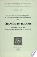 Naissance et développement de la chanson de geste en Europe : Volume 6, Chanson de Roland : transferts de mythe dans le monde occidental et oriental