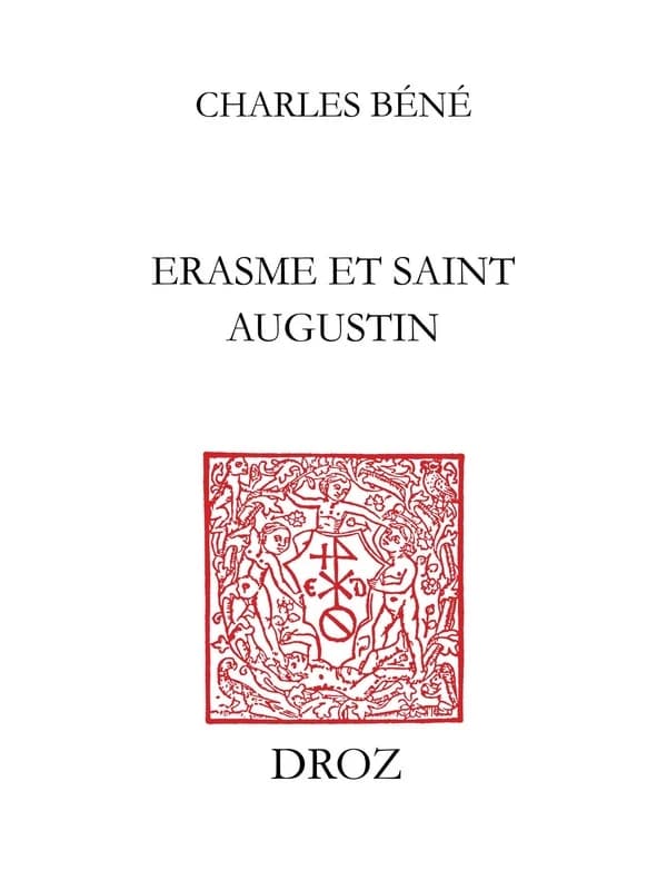 ERASME ET SAINT AUGUSTIN OU INFLUENCE DE SAINT AUGUSTIN SUR L'HUMANISME D'ERASME