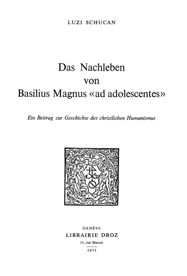 Das nachleben von basilius magnus "ad adolescentes" : ein beitrag zur geschichte des christlichen hu