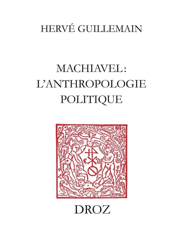 Machiavel : l'anthropologie politique