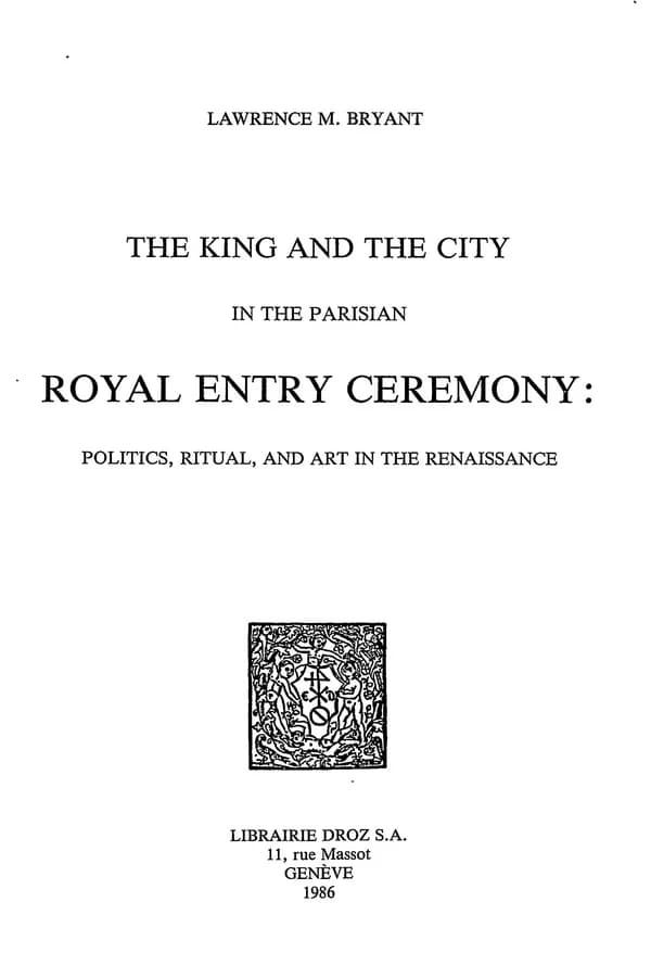 The king and the city in the parisian royal entry ceremony :