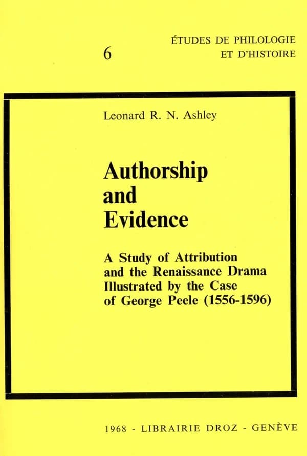 Authorship and evidence : a study of attribution and the renaissance drama : illustrated by the case
