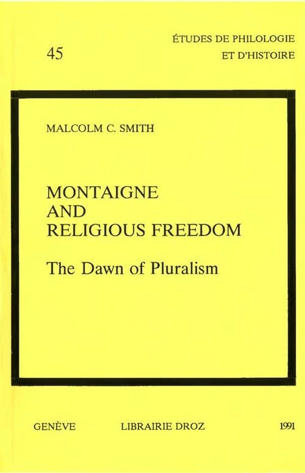 Montaigne and religious freedom : the dawn of pluralism