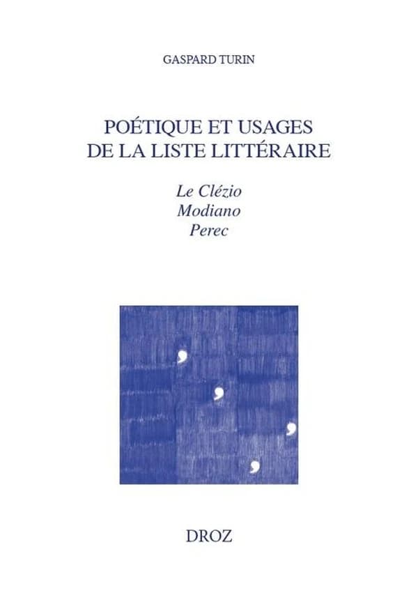 Poétique et usages de la liste littéraire : Le Clézio, Modiano, Perec