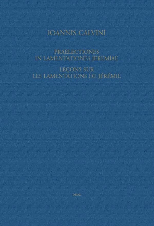 Ioannis Calvini opera exegetica. Volumen VII, Praelectiones in lamentationes Jeremiae