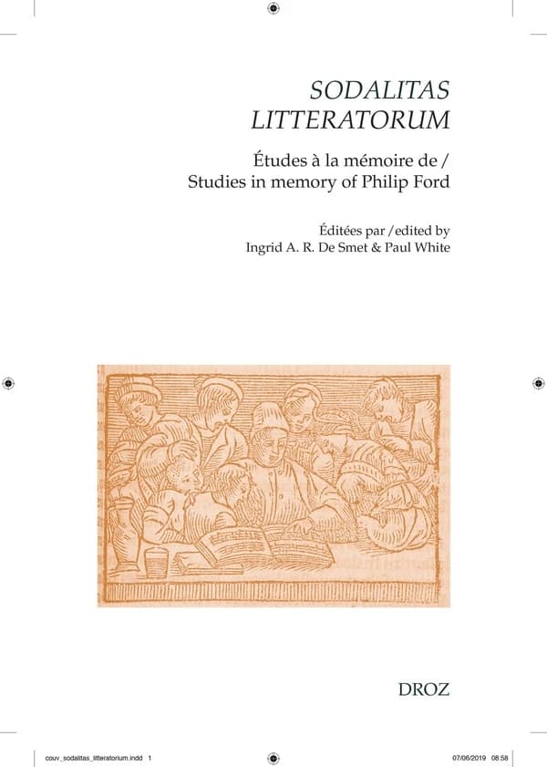 Sodalitas litteratorum : le compagnonnage littéraire néo-latin et français à la Renaissance : études à la mémoire de Philip Ford