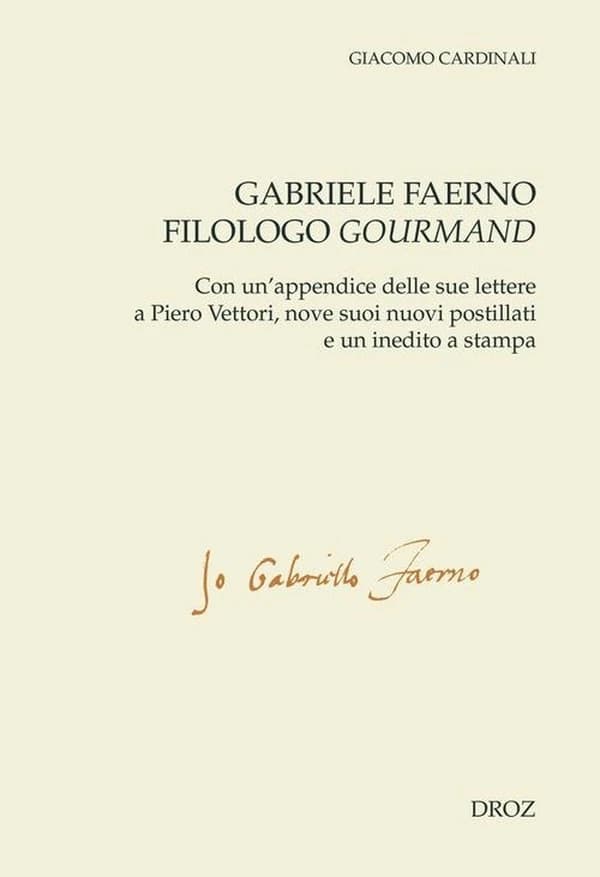 Gabriele Faerno, filologo gourmand : con un'appendice delle sue lettere a Piero Vettori, nove suoi nuovi postillati e un inedito a stampa