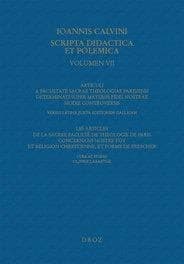 Ioannis Calvini Scripta didactica et polemica. Volumen VII, Articuli a Facultate sacrae theologiae Parisiensi determinati super materiis fidei nostrae hodie controversis : versio latina juxto editionem gallicam
