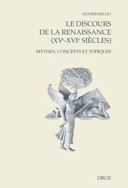 Le discours de la Renaissance, XVe-XVIe siècles : mythes, concepts et topiques