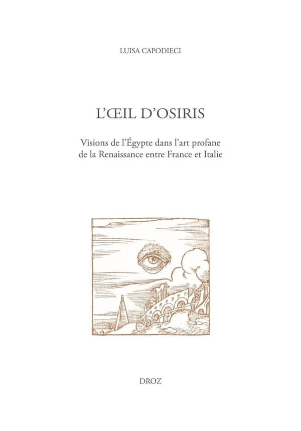 L'oeil d'Osiris : visions de l'Égypte dans l'art profane de la Renaissance entre France et Italie