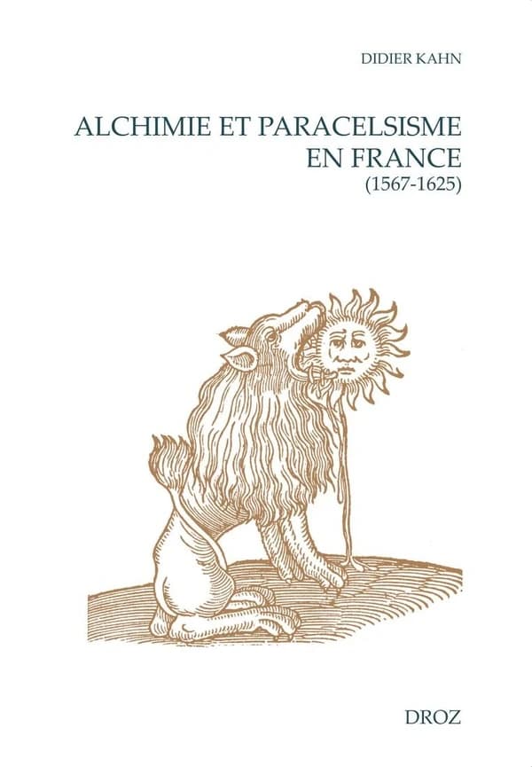 Alchimie et paracelsisme en France à la fin de la Renaissance : 1567-1625