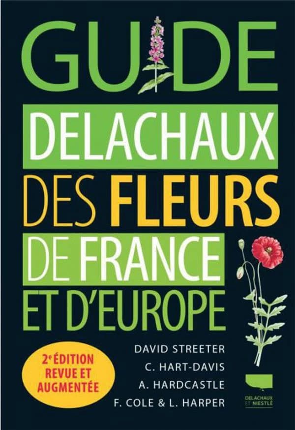 Guide Delachaux des fleurs de France et d'Europe (2e éd. revue et augmentée) David Streeter ; illustré par Christina Hart-Davies, Audrey Hardcastle, Felicity Cole... [et al.]