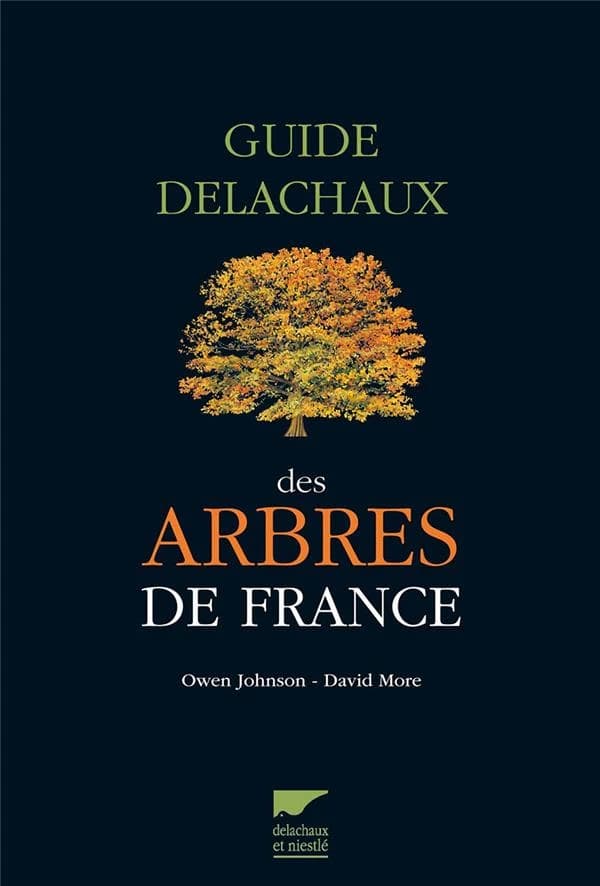 Guide Delachaux des arbres de France 200 espèces décrites et illustrées