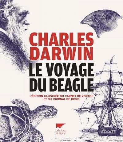 Le voyage du "Beagle" : l'édition illustrée du carnet de voyage et du journal de bord