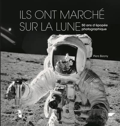 Ils ont marché sur la Lune : 50 ans d'épopée photographique