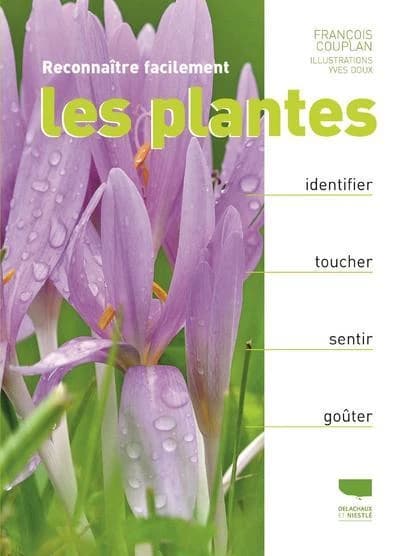 Reconnaître facilement les plantes : identifier, toucher, sentir, goûter ([Nouvelle éd.]) François Couplan ; illustrations, Yves Doux