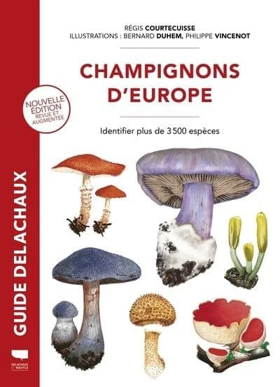 Champignons d'Europe : identifier 3500 espèces (4e éd. revue et augmentée) [texte de] Régis Courtecuisse ; [illustrations de] Bernard Duhem, Philippe Vincenot