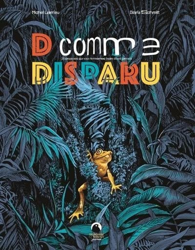 D comme disparu : 26 espèces que vous ne reverrez, sans doute, jamais